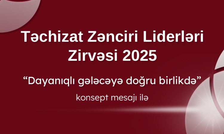 Təchizat Zənciri Liderləri Zirvəsi 2025 | İcmal video